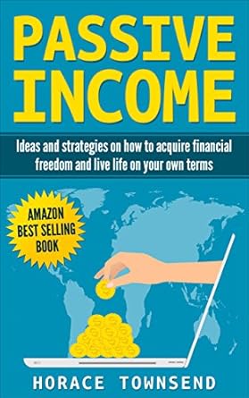 Unlock Financial Freedom: A Comprehensive Review of ‘Passive Income: Ideas and Strategies on How to Acquire Financial Freedom and Live Life on Your Terms (Online Business, Kindle, Income Streams, Investments Book 1)’