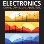 Transform Your Understanding of Modern Technology: A Comprehensive Review of Power Electronics: Circuits, Devices & Applications