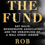 Unveiling Financial Wisdom: A Must-Read Review of ‘The Fund: Ray Dalio, Bridgewater Associates, and the Unraveling of a Wall Street Legend’