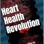 Discover Life-Changing Insights: A Review of ‘Heart Health Revolution: Natural Remedies to Prevent and Reverse Heart Disease’