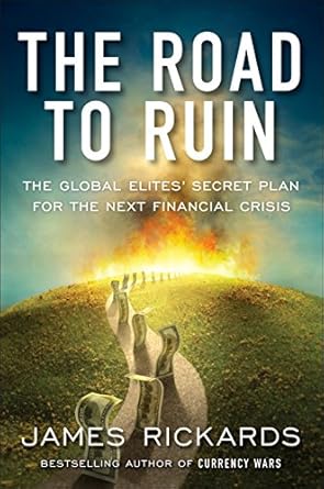 Uncover the Hidden Truths: A Deep Dive into ‘The Road to Ruin: The Global Elites’ Secret Plan for the Next Financial Crisis’