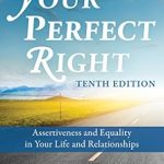 Discover the Transformative Power of Assertiveness: A Review of ‘Your Perfect Right: Assertiveness and Equality in Your Life and Relationships’ Discover the Transformative Power of Assertiveness: A Review of ‘Your Perfect Right: Assertiveness and Equality in Your Life and Relationships’