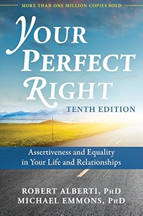 Discover the Transformative Power of Assertiveness: A Review of ‘Your Perfect Right: Assertiveness and Equality in Your Life and Relationships’