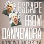 Unraveling the Thrilling True Story: Escape from Dannemora: Richard Matt, David Sweat, and the Great Adirondack Manhunt Unraveling the Thrilling True Story: Escape from Dannemora: Richard Matt, David Sweat, and the Great Adirondack Manhunt