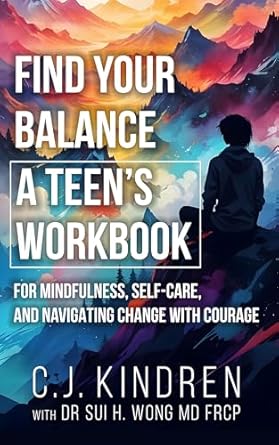 Transform Your Life: A Comprehensive Review of ‘Find Your Balance: A Teen’s Workbook for Mindfulness, Self-Care, and Navigating Change with Courage’