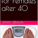 Transform Your Health: A Comprehensive Review of ‘Weight Loss for Females after 40’ – Unlocking Effective Strategies for Lasting Results!