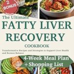 Discover the Secrets to Liver Health: A Comprehensive Review of The Ultimate Fatty Liver Recovery Cookbook – Transformative Recipes and Strategies to Support Liver Health and Restore Balance | Heal, Nourish, and Thrive with a 4-Week Meal Plan and Shopping List