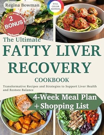 Discover the Secrets to Liver Health: A Comprehensive Review of The Ultimate Fatty Liver Recovery Cookbook – Transformative Recipes and Strategies to Support Liver Health and Restore Balance | Heal, Nourish, and Thrive with a 4-Week Meal Plan and Shopping List