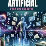 Transform Your Business with Cutting-Edge Techniques: Intelligencia Artificial Para Los Negocios: Tu Guía Paso a Paso para Crear un Negocio en Línea sin Costo con IA a través de Chat GPT, Chatbots, Avatares, … y Cursos en Línea (Spanish Edition) Transform Your Business with Cutting-Edge Techniques: Intelligencia Artificial Para Los Negocios: Tu Guía Paso a Paso para Crear un Negocio en Línea sin Costo con IA a través de Chat GPT, Chatbots, Avatares, … y Cursos en Línea (Spanish Edition)
