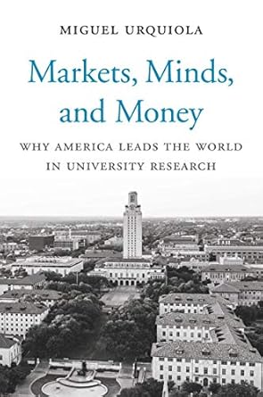 Discover the Secrets Behind Innovation: A Review of ‘Markets, Minds, and Money: Why America Leads the World in University Research’