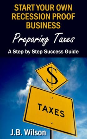 Unlock Financial Freedom: A Comprehensive Review of ‘Start Your Own Recession Proof Business – Preparing Taxes: A Step By Step Success Guide’