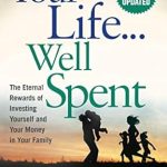 Discover the Transformative Impact of Family Investment: A Review of ‘Your Life…Well Spent: The Eternal Rewards of Investing Yourself and Your Money in Your Family’ Discover the Transformative Impact of Family Investment: A Review of ‘Your Life…Well Spent: The Eternal Rewards of Investing Yourself and Your Money in Your Family’