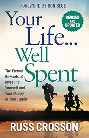Discover the Transformative Impact of Family Investment: A Review of ‘Your Life…Well Spent: The Eternal Rewards of Investing Yourself and Your Money in Your Family’