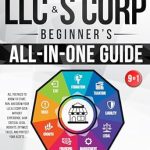 Unlock Your Business Potential: A Comprehensive Review of ‘LLC & S Corp Beginner’s All-in-One Guide: All You Need to Know to Start, Run, and Grow Your LLC & S Corp even Without Experience. Gain Critical Legal Insights, Optimize Taxes, and Protect Your Assets’
