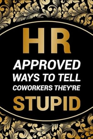 Discover Hilarious Ideas in Our Review of ‘White Elephant Gifts for Adults: HR Approved Ways to Tell Coworkers They’re Stupid – Day Organizer for Employees, Boss and Managers’