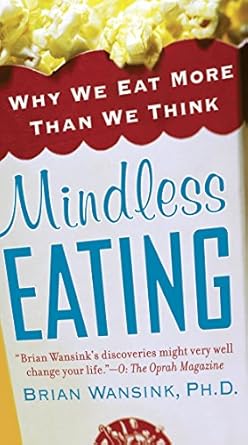 Unlock the Secrets of Your Appetite: A Deep Dive into Mindless Eating: Why We Eat More Than We Think