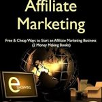 Unlock Your Earning Potential: A Comprehensive Review of ‘Make Money Affiliate Marketing: Free & Cheap Ways to Start an Affiliate Marketing Business (2 Money Making Books)’