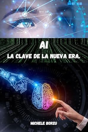 Discover the Future of Technology: A Comprehensive Review of AI – La Clave de la Nueva Era (Spanish Edition)