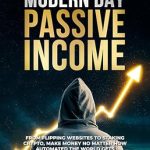 Unlock Financial Freedom: A Comprehensive Review of ‘Modern Day Passive Income, 2025 Edition: From Flipping Websites to Staking Crypto, Make Money No Matter How Automated the World Gets’ on Amazon