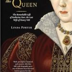 An Unforgettable Journey Through History: Katherine the Queen: The Remarkable Life of Katherine Parr, the Last Wife of Henry VIII