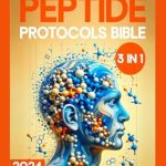 Unlock the Secrets of Wellness: A Comprehensive Review of The Peptide Protocols Bible: [3 in 1] A Complete Guide to Enhancing Longevity, Vitality, and Well-being | Targeted Strategies for Brain Boost, Muscular Injury-Free and Body Optimization