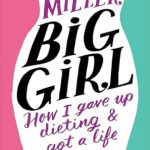 Transform Your Life: A Review of ‘Big Girl: How I Gave Up Dieting & Got a Life’