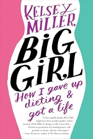 Transform Your Life: A Review of ‘Big Girl: How I Gave Up Dieting & Got a Life’