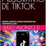 Descubre los Secretos Revelados en Nuestra Reseña: DOMINA EL ALGORITMO DE TIKTOK: HISTORIA, SECRETOS Y NUEVAS TENDENCIAS QUE CAMBIARÁN EL JUEGO (Spanish Edition) Descubre los Secretos Revelados en Nuestra Reseña: DOMINA EL ALGORITMO DE TIKTOK: HISTORIA, SECRETOS Y NUEVAS TENDENCIAS QUE CAMBIARÁN EL JUEGO (Spanish Edition)