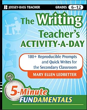 Unlock Creativity in Your Classroom: A Review of The Writing Teacher’s Activity-a-Day: 180 Reproducible Prompts and Quick-Writes for the Secondary Classroom (JB-Ed: 5 Minute FUNdamentals Book 3)