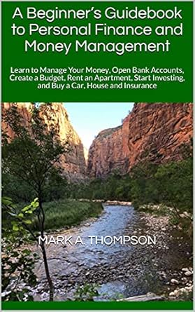 Unlock Financial Freedom: A Comprehensive Review of ‘A Beginner’s Guidebook to Personal Finance and Money Management: Learn to Manage Your Money, Open Bank Accounts, Create a Budget, Rent an Apartment, Start … and Buy a Car, House and Insurance’