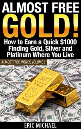 Unlock Hidden Treasures: A Comprehensive Review of ‘Almost Free Gold! [Revised June 2016]: How to Earn a Quick $1000 Finding Gold, Silver and Precious Metal in Thrift Stores and Garage Sales Where You Live (Almost Free Money Book 5)’