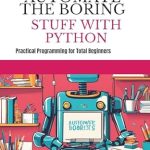 Unlock Your Creativity: A Comprehensive Review of AUTOMATE THE BORING STUFF WITH PYTHON: Create 3D Games and Interactive Experiences from Scratch Unlock Your Creativity: A Comprehensive Review of AUTOMATE THE BORING STUFF WITH PYTHON: Create 3D Games and Interactive Experiences from Scratch