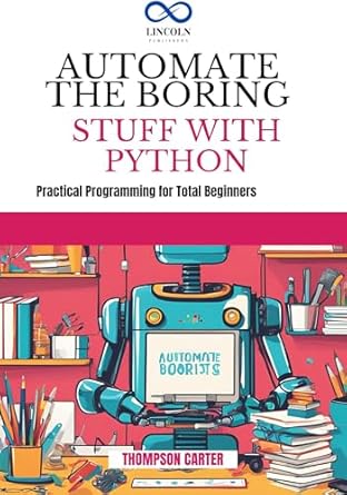Unlock Your Creativity: A Comprehensive Review of AUTOMATE THE BORING STUFF WITH PYTHON: Create 3D Games and Interactive Experiences from Scratch