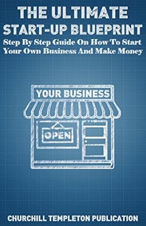 Unlock Your Entrepreneurial Potential: A Comprehensive Review of The Ultimate Start Up Blueprint: Step By Step Guide On How To Start Your Own Business and Make Money (The Blueprint Series)