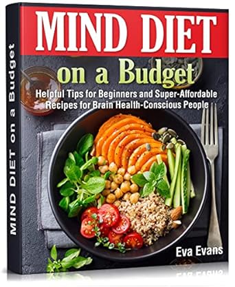 Unlock Brain Power with Affordable Nutrition: A Review of MIND DIET on a Budget: Helpful Tips for Beginners and Super-Affordable Recipes for Brain Health-Conscious People