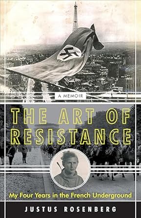 An Inspiring Journey of Courage: The Art of Resistance: My Four Years in the French Underground
