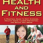 Discover the Secrets to a Healthier Life: A Comprehensive Review of The Big Book of Health and Fitness: A Practical Guide to Diet, Exercise, Healthy Aging, Illness Prevention, and Sexual Well-Being