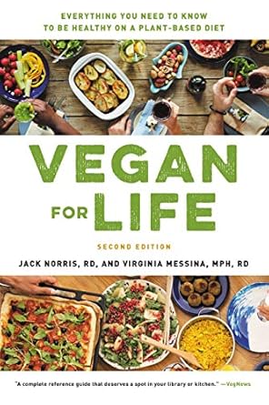 Transform Your Health: A Comprehensive Review of *Vegan for Life: Everything You Need to Know to Be Healthy on a Plant-based Diet*