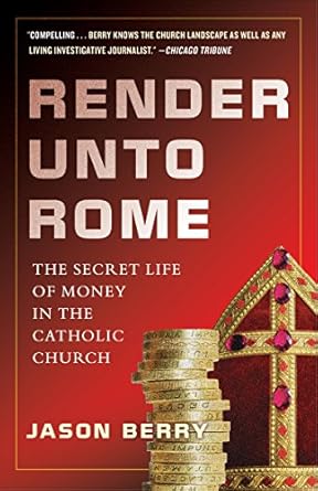 Unveiling Hidden Truths: A Must-Read Review of Render Unto Rome: The Secret Life of Money in the Catholic Church
