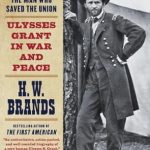 An Unforgettable Journey Through History: A Review of The Man Who Saved the Union: Ulysses Grant in War and Peace