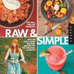 Discover the Secrets to Vibrant Health in ‘Raw & Simple: Eat Well and Live Radiantly with 100 Truly Quick and Easy Recipes for the Raw Food Lifestyle’ – A Comprehensive Review!