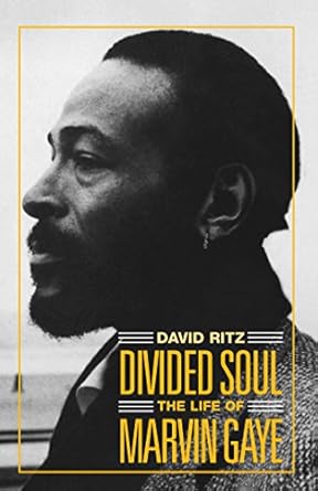An Unforgettable Journey Through Music and Heartbreak: Divided Soul: The Life Of Marvin Gaye