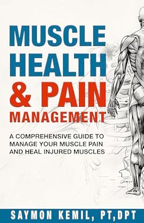Discover the Secrets to Relief: A Comprehensive Review of MUSCLE HEALTH & PAIN MANAGEMENT: A Comprehensive Guide to Manage Your Muscle Pain and Heal Injured Muscles