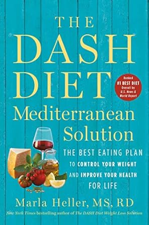 Discover the Secrets to Lasting Health: A Comprehensive Review of The DASH Diet Mediterranean Solution: The Best Eating Plan to Control Your Weight and Improve Your Health for Life