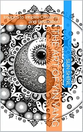 Unlock Your Inner Balance: A Comprehensive Review of The Art of Yin Yang: Images to Inspire Creativity and Relaxation