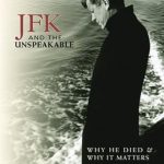 An Eye-Opening Exploration: JFK and the Unspeakable: Why He Died and Why It Matters An Eye-Opening Exploration: JFK and the Unspeakable: Why He Died and Why It Matters