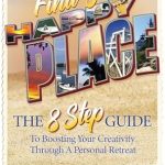 Unlock Your Inner Creativity: A Comprehensive Review of ‘Find Your Happy Place: The 8-Step Guide to Boosting Your Creativity through a Personal Retreat’