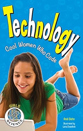 Discover the Inspiring Stories Inside: Technology: Cool Women Who Code (Girls in Science) – A Must-Read for Aspiring Young Coders!