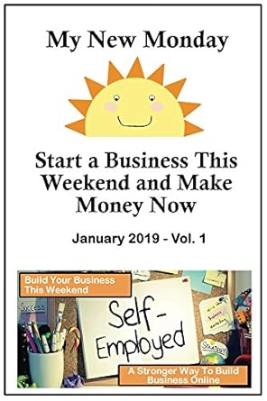 Unlock Your Entrepreneurial Potential with This Game-Changing Guide: My New Monday: Start a Business This Weekend & Make Money Now (January 2018 Book 1) – A Must-Read for Aspiring Entrepreneurs!