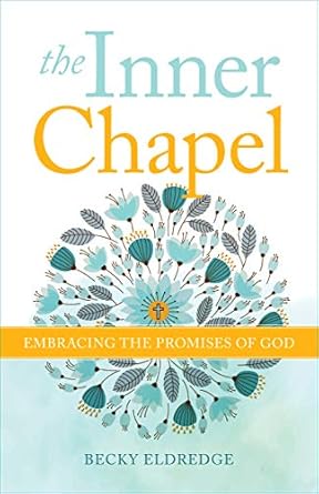 Discover Spiritual Renewal: A Thoughtful Review of The Inner Chapel: Embracing the Promises of God